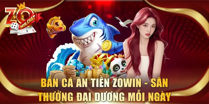Bắn cá ăn tiền ZOWIN