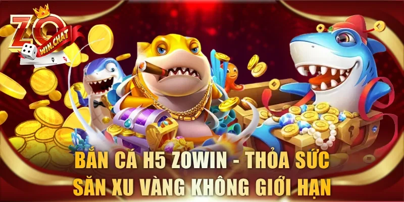 Bắn Cá H5 ZOWIN
