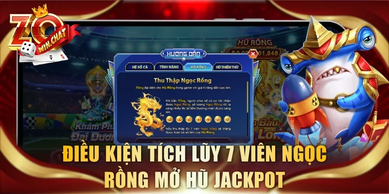Điều kiện tích lũy 7 viên Ngọc Rồng mở hũ jackpot