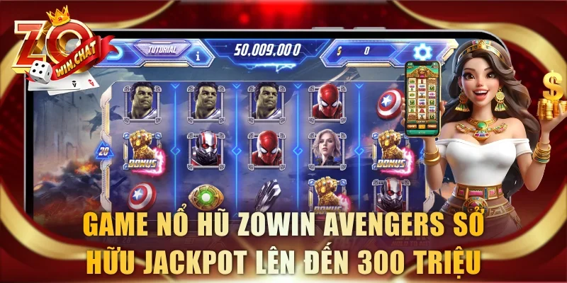 Game nổ hũ ZOWIN Avengers sở hữu jackpot lên đến 300 triệu