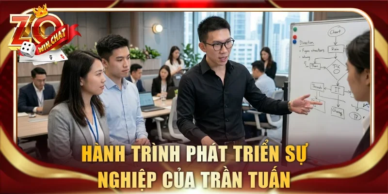 Hành trình phát triển sự nghiệp đầy bản lĩnh của Trần Tuấn