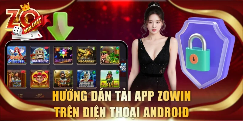 Hướng dẫn tải app ZOWIN trên điện thoại Android