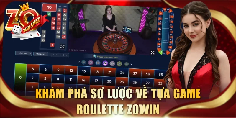 Khám phá sơ lược về tựa game Roulette ZOWIN