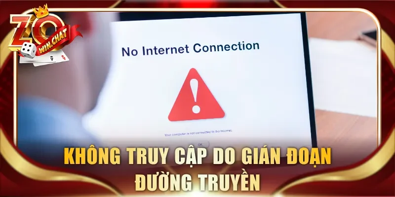 Không truy cập do gián đoạn đường truyền