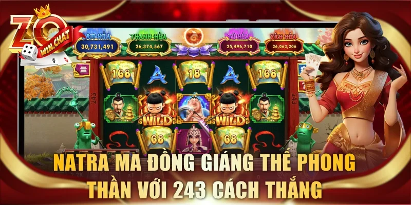 Natra Ma Đồng Giáng Thế phong thần với 243 cách thắng