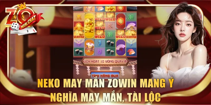 Neko May Mắn Zowin mang ý nghĩa may mắn, tài lộc