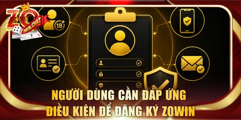 Người dùng cần đáp ứng điều kiện để đăng ký ZOWIN