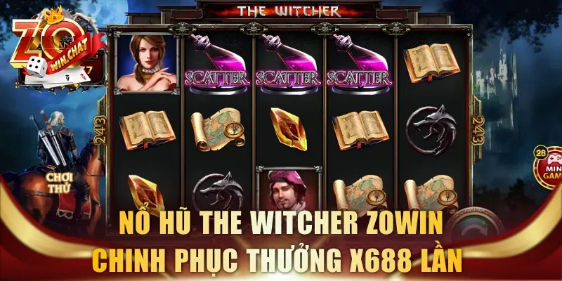 Nổ hũ The Witcher ZOWIN chinh phục thưởng x688 lần 