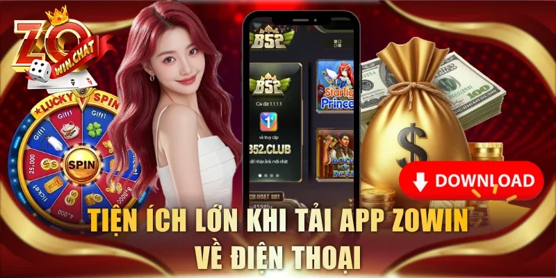 Tiện ích lớn khi tải app ZOWIN về điện thoại