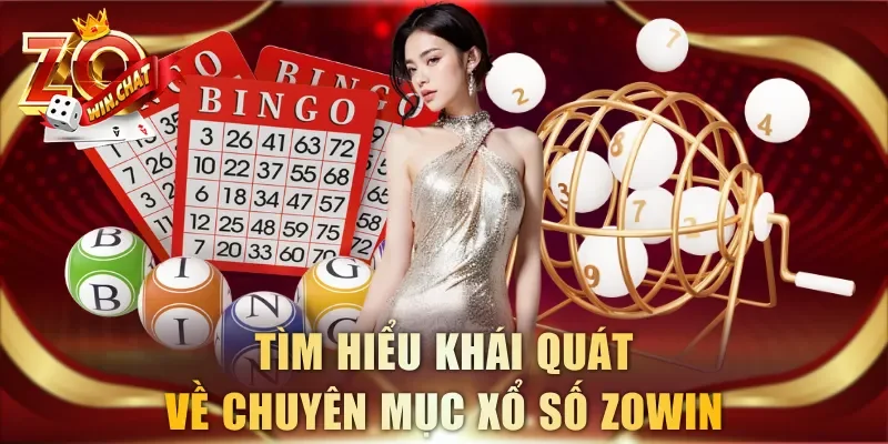 Tìm hiểu khái quát về chuyên mục xổ số ZOWIN