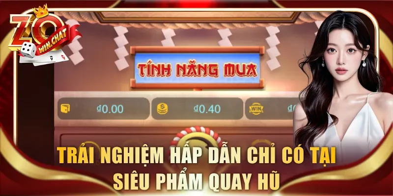 Trải nghiệm hấp dẫn chỉ có tại siêu phẩm quay hũ