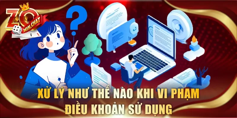 Xử lý như thế nào khi vi phạm điều khoản sử dụng